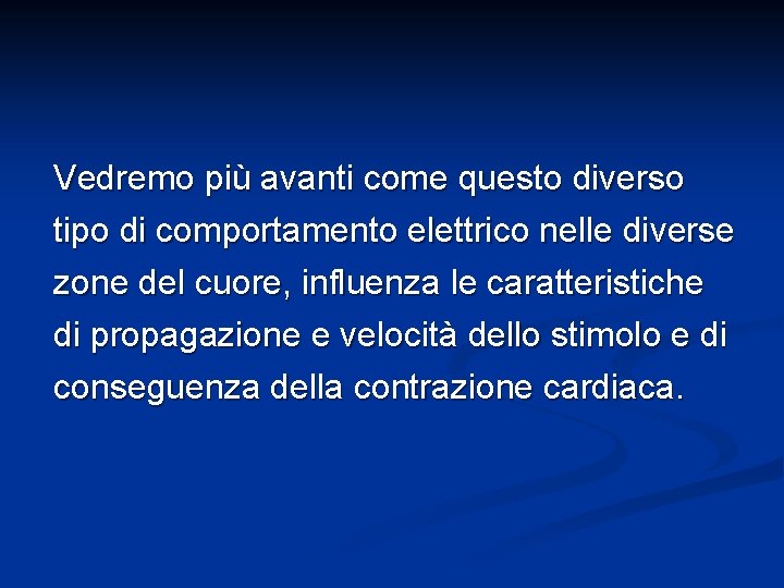 Vedremo più avanti come questo diverso tipo di comportamento elettrico nelle diverse zone del