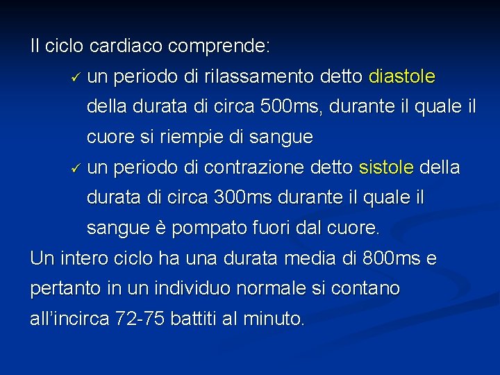 Il ciclo cardiaco comprende: ü un periodo di rilassamento detto diastole della durata di