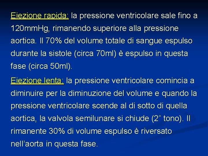 Eiezione rapida: la pressione ventricolare sale fino a 120 mm. Hg, rimanendo superiore alla