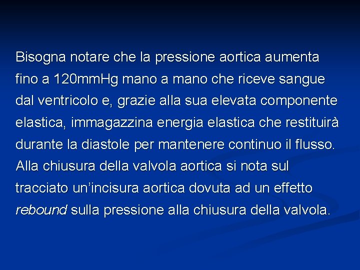 Bisogna notare che la pressione aortica aumenta fino a 120 mm. Hg mano a