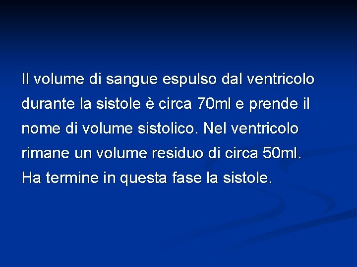 Il volume di sangue espulso dal ventricolo durante la sistole è circa 70 ml