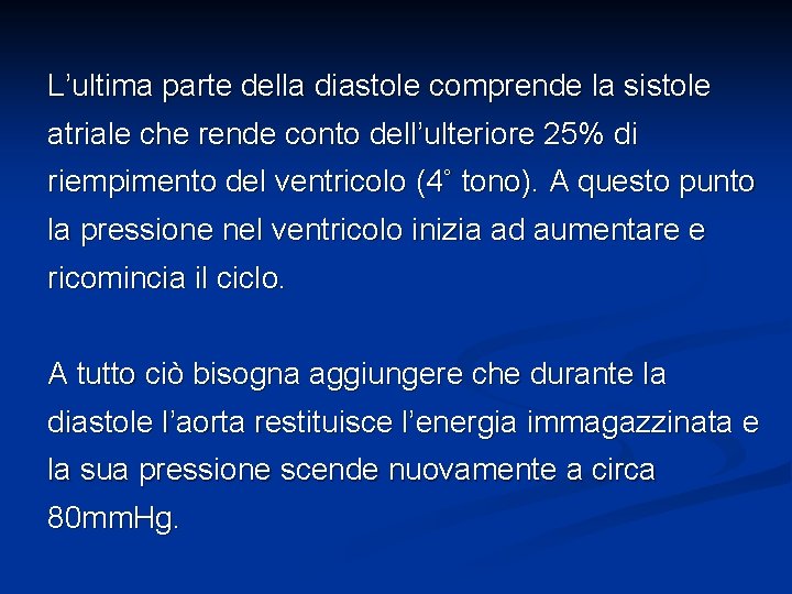 L’ultima parte della diastole comprende la sistole atriale che rende conto dell’ulteriore 25% di