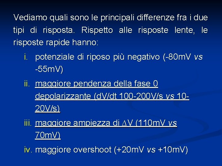 Vediamo quali sono le principali differenze fra i due tipi di risposta. Rispetto alle