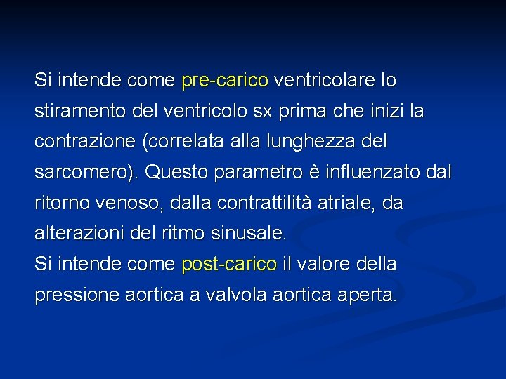 Si intende come pre-carico ventricolare lo stiramento del ventricolo sx prima che inizi la
