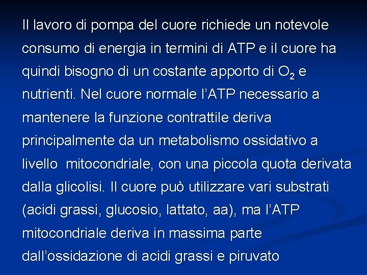 Il lavoro di pompa del cuore richiede un notevole consumo di energia in termini