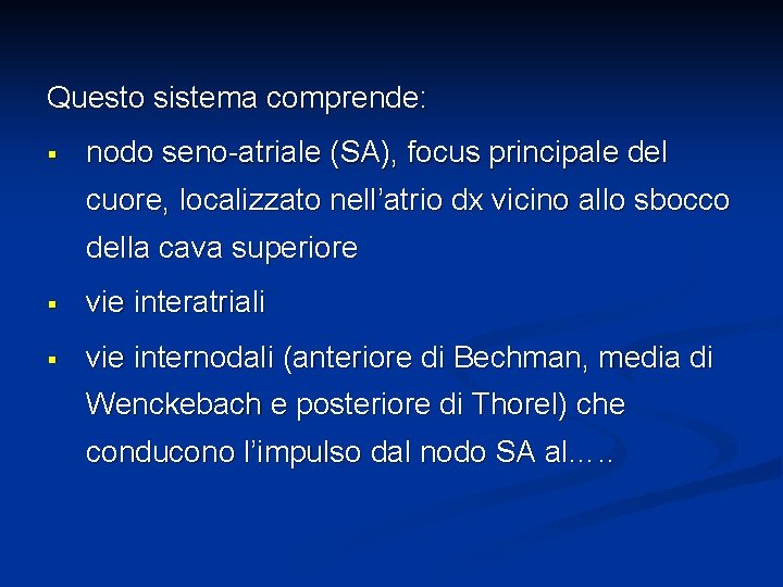 Questo sistema comprende: § nodo seno-atriale (SA), focus principale del cuore, localizzato nell’atrio dx