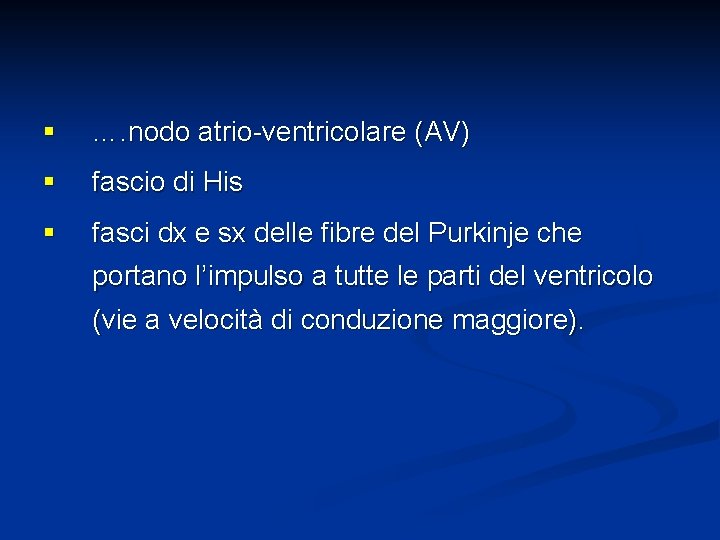 § …. nodo atrio-ventricolare (AV) § fascio di His § fasci dx e sx