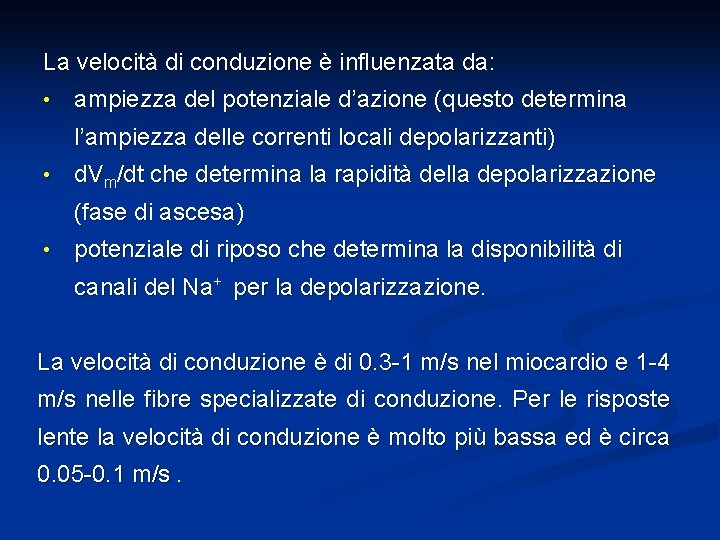 La velocità di conduzione è influenzata da: • ampiezza del potenziale d’azione (questo determina