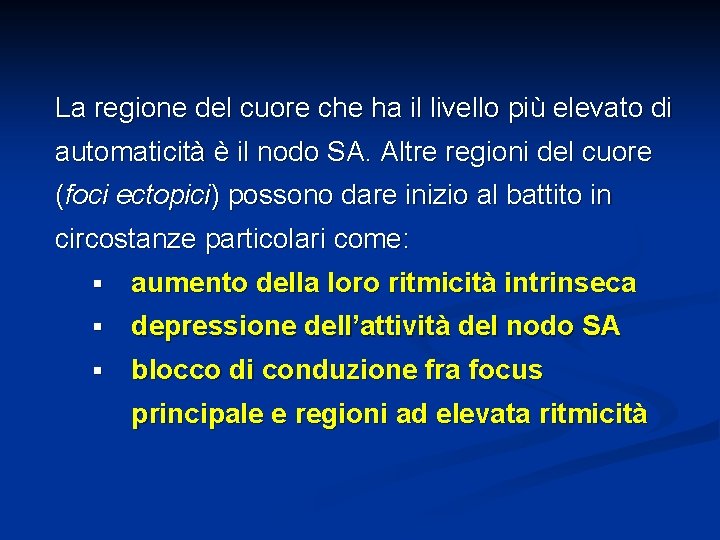 La regione del cuore che ha il livello più elevato di automaticità è il