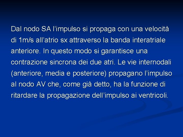 Dal nodo SA l’impulso si propaga con una velocità di 1 m/s all’atrio sx