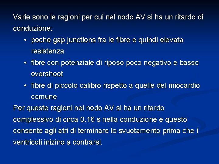 Varie sono le ragioni per cui nel nodo AV si ha un ritardo di
