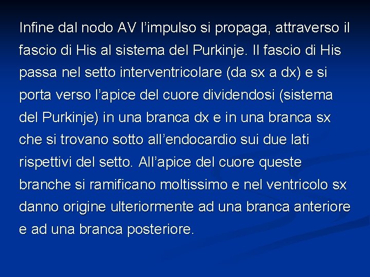 Infine dal nodo AV l’impulso si propaga, attraverso il fascio di His al sistema