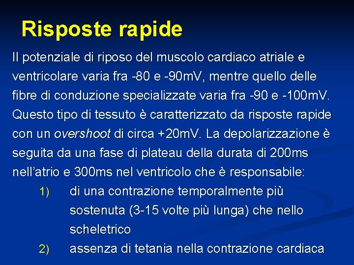 Risposte rapide Il potenziale di riposo del muscolo cardiaco atriale e ventricolare varia fra