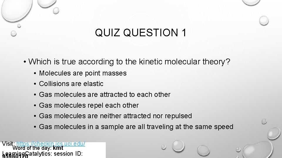 QUIZ QUESTION 1 • Which is true according to the kinetic molecular theory? •