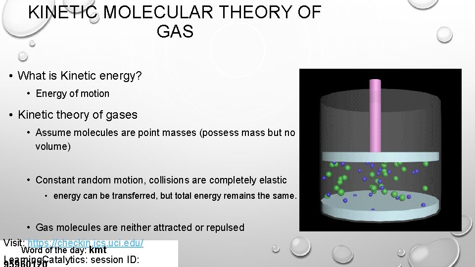 KINETIC MOLECULAR THEORY OF GAS • What is Kinetic energy? • Energy of motion