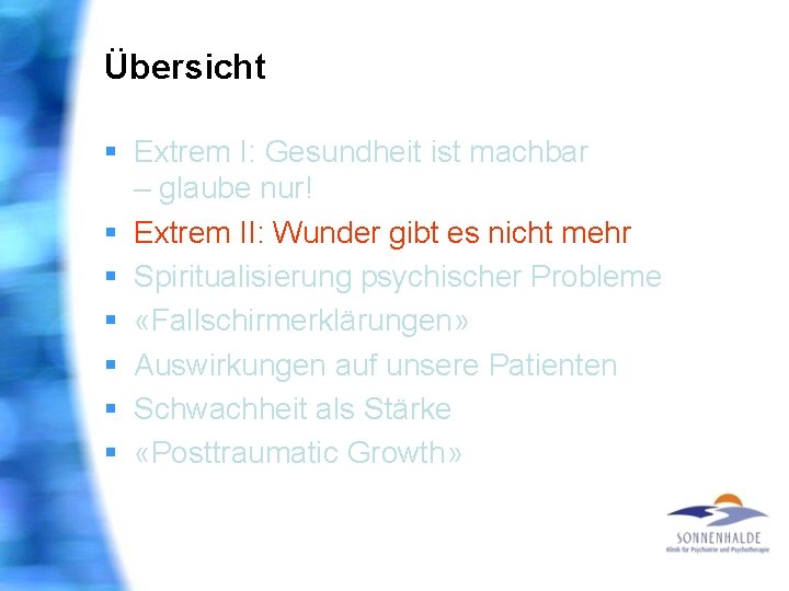 Übersicht § Extrem I: Gesundheit ist machbar – glaube nur! § Extrem II: Wunder