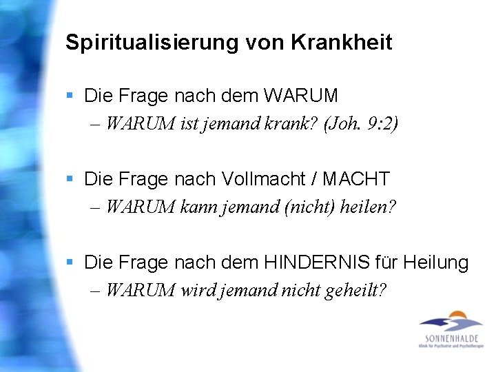 Spiritualisierung von Krankheit § Die Frage nach dem WARUM – WARUM ist jemand krank?