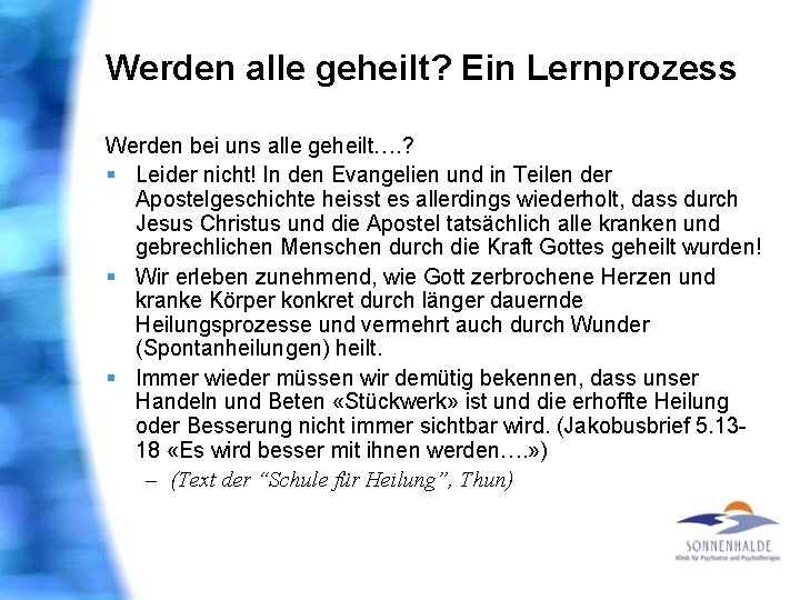 Werden alle geheilt? Ein Lernprozess Werden bei uns alle geheilt…. ? § Leider nicht!