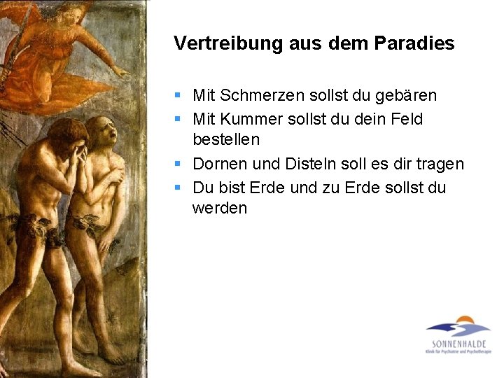 Vertreibung aus dem Paradies § Mit Schmerzen sollst du gebären § Mit Kummer sollst