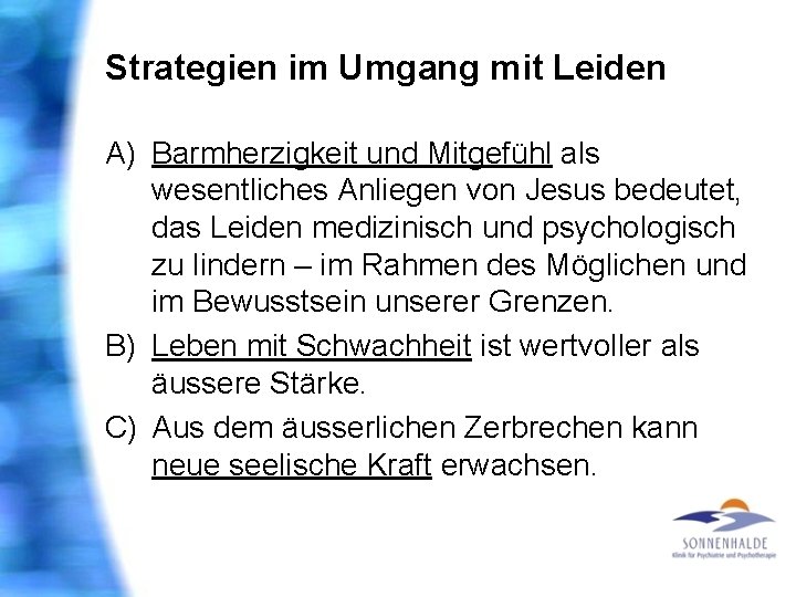 Strategien im Umgang mit Leiden A) Barmherzigkeit und Mitgefühl als wesentliches Anliegen von Jesus