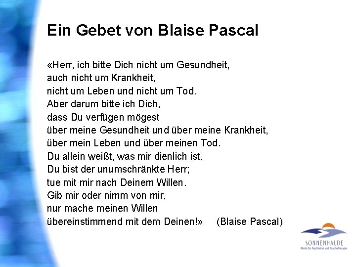 Ein Gebet von Blaise Pascal «Herr, ich bitte Dich nicht um Gesundheit, auch nicht