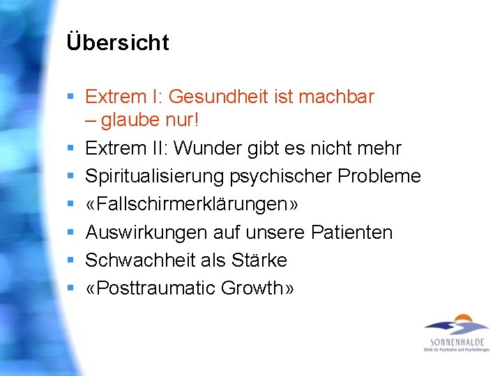 Übersicht § Extrem I: Gesundheit ist machbar – glaube nur! § Extrem II: Wunder