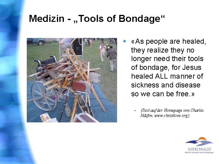 Medizin - „Tools of Bondage“ § «As people are healed, they realize they no