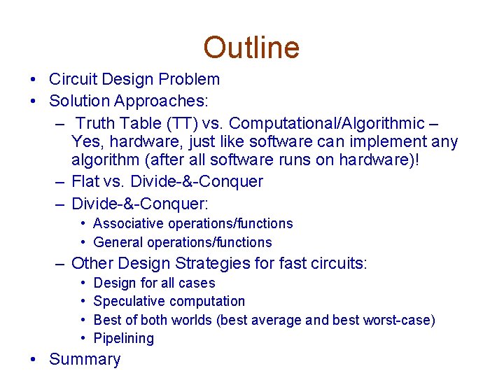 Outline • Circuit Design Problem • Solution Approaches: – Truth Table (TT) vs. Computational/Algorithmic