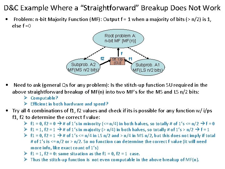 D&C Example Where a “Straightforward” Breakup Does Not Work • Problem: n-bit Majority Function