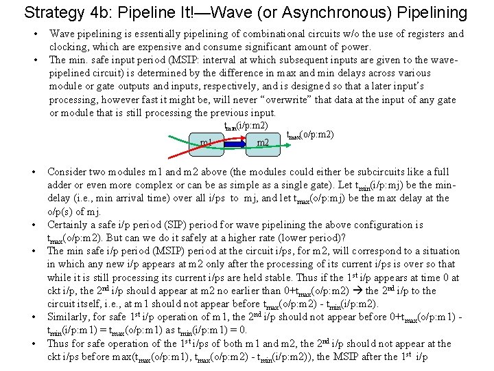 Strategy 4 b: Pipeline It!—Wave (or Asynchronous) Pipelining • • Wave pipelining is essentially