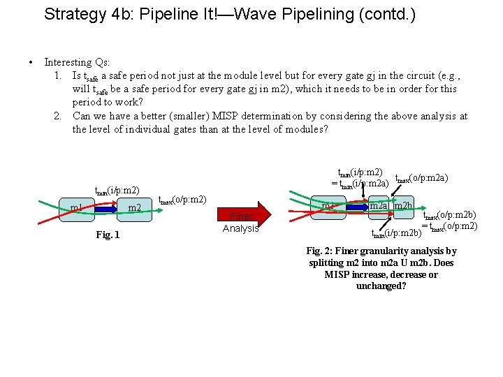 Strategy 4 b: Pipeline It!—Wave Pipelining (contd. ) • Interesting Qs: 1. Is tsafe