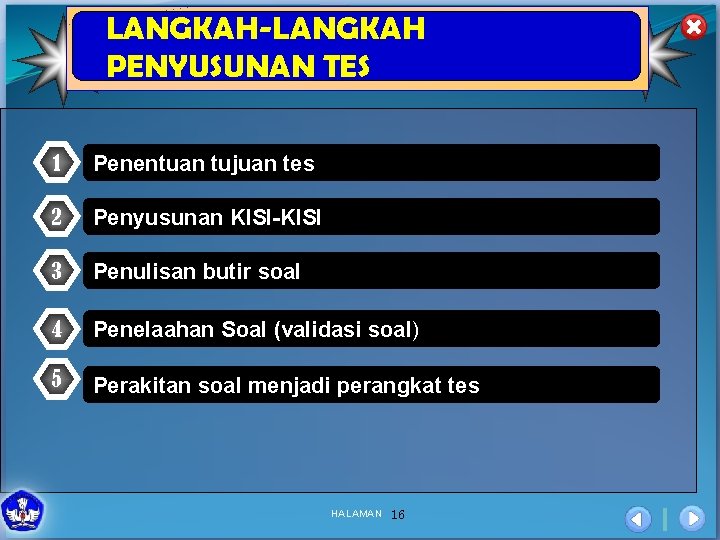 LANGKAH-LANGKAH PENYUSUNAN TES 1 Penentuan tujuan tes 2 Penyusunan KISI-KISI 3 Penulisan butir soal