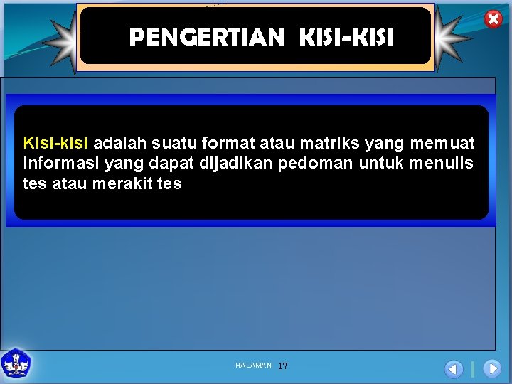 PENGERTIAN KISI-KISI Kisi-kisi adalah suatu format atau matriks yang memuat informasi yang dapat dijadikan