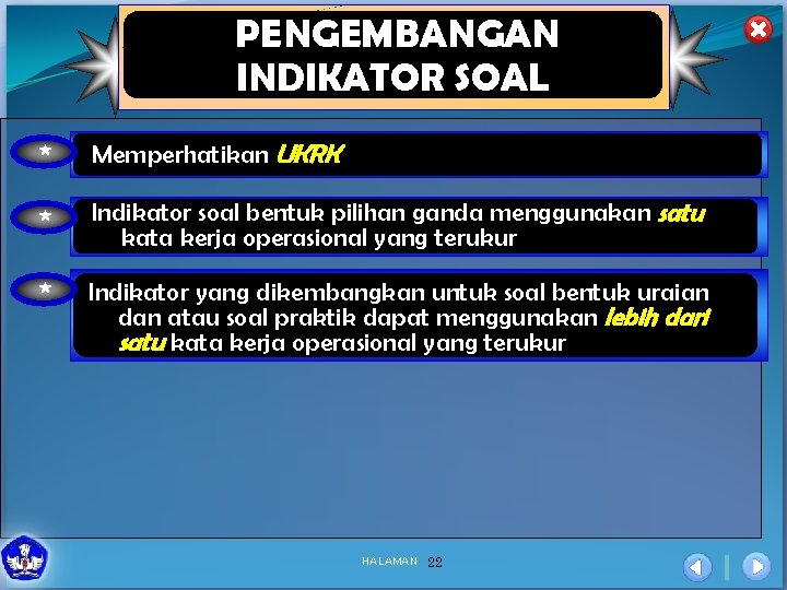 PENGEMBANGAN INDIKATOR SOAL * Memperhatikan UKRK * Indikator soal bentuk pilihan ganda menggunakan satu