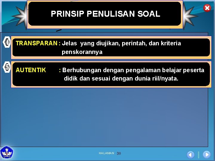 PRINSIP PENULISAN SOAL 4 TRANSPARAN : Jelas yang diujikan, perintah, dan kriteria penskorannya 5