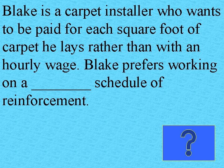 Blake is a carpet installer who wants to be paid for each square foot