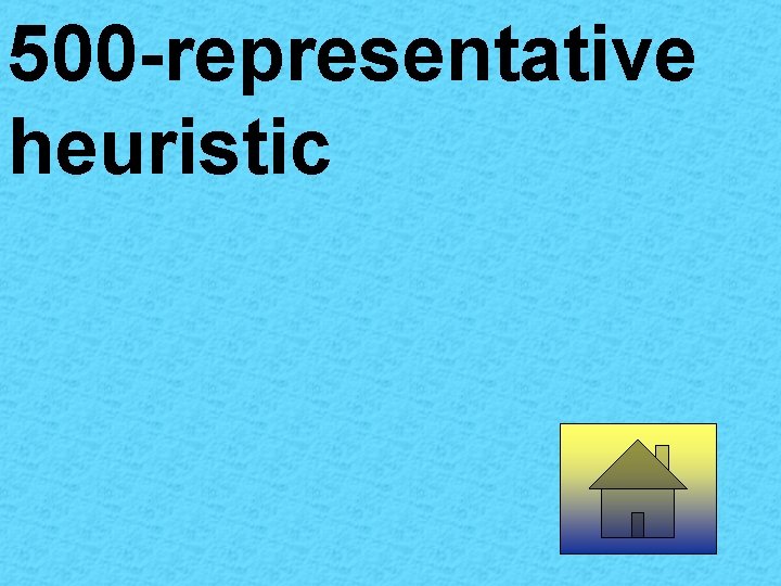 500 -representative heuristic 