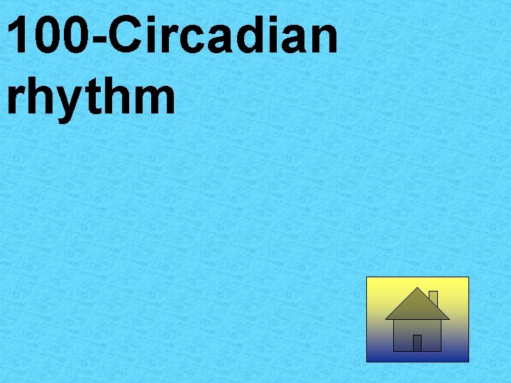 100 -Circadian rhythm 