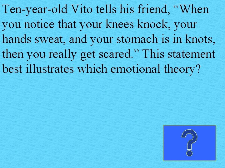 Ten-year-old Vito tells his friend, “When you notice that your knees knock, your hands