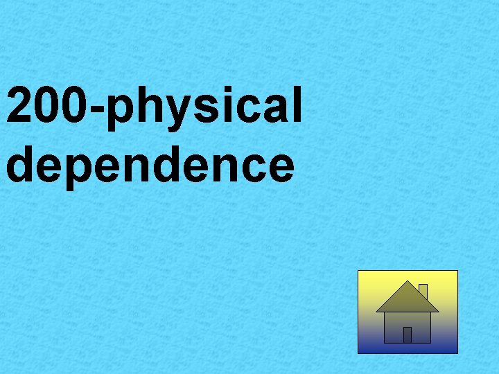 200 -physical dependence 