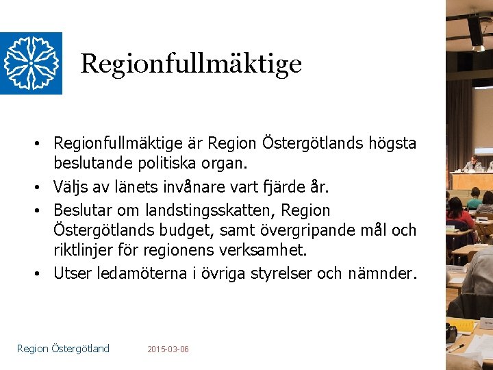 Regionfullmäktige • Regionfullmäktige är Region Östergötlands högsta beslutande politiska organ. • Väljs av länets