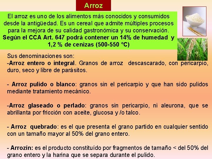 Arroz El arroz es uno de los alimentos más conocidos y consumidos desde la Arroz El arroz es uno de los alimentos más conocidos y consumidos desde la