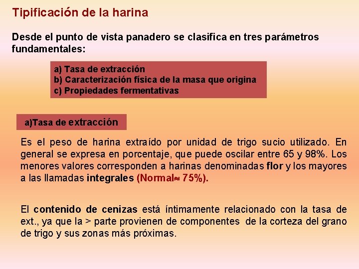Tipificación de la harina Desde el punto de vista panadero se clasifica en tres Tipificación de la harina Desde el punto de vista panadero se clasifica en tres