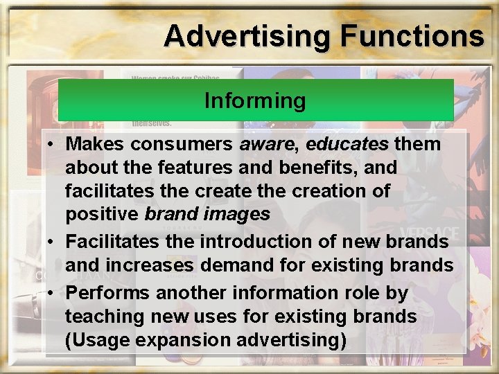 Advertising Functions Informing • Makes consumers aware, educates them about the features and benefits,
