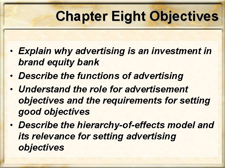 Chapter Eight Objectives • Explain why advertising is an investment in brand equity bank