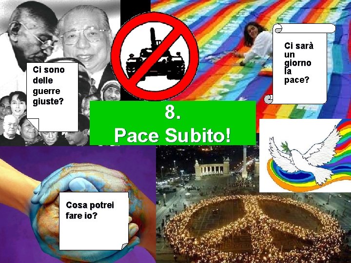 Ci sono delle guerre giuste? Ci sarà un giorno la pace? 8. Pace Subito!