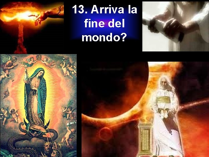 13. Arriva la fine del mondo? 