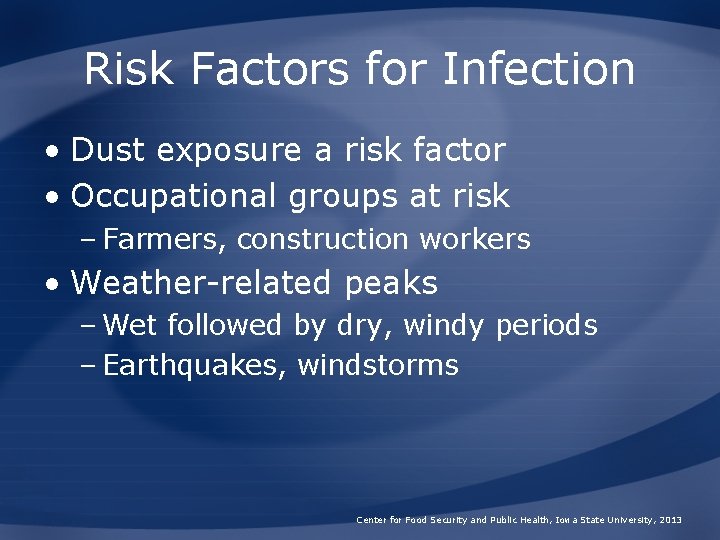 Risk Factors for Infection • Dust exposure a risk factor • Occupational groups at