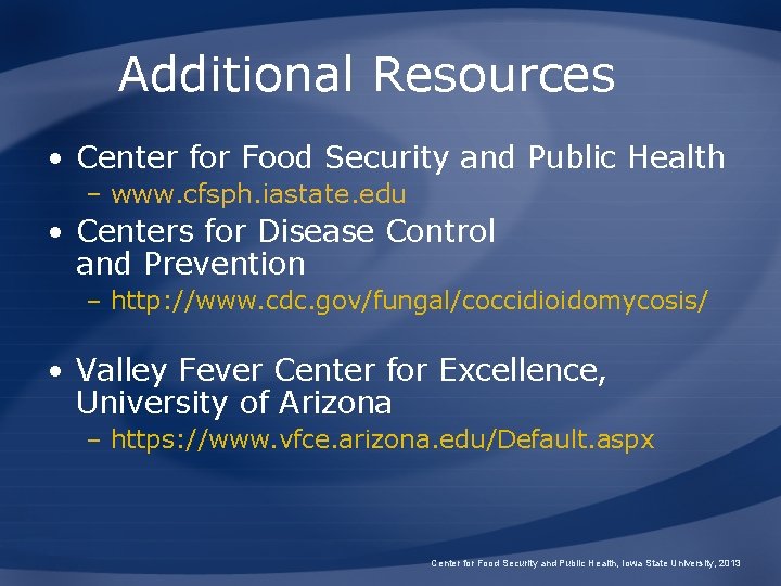 Additional Resources • Center for Food Security and Public Health – www. cfsph. iastate.