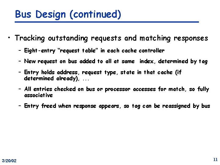 Bus Design (continued) • Tracking outstanding requests and matching responses – Eight-entry “request table”